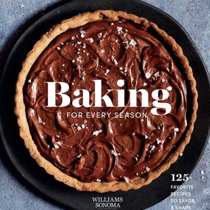 Baking for Every Season: Favorite Recipes for Celebrating Year-round