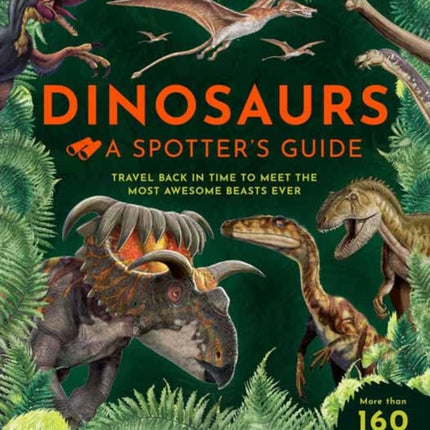 Dinosaurs: A Spotter's Guide