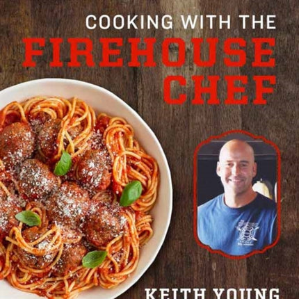 Cooking with the Firehouse Chef: The Food that Fuels New York’s Bravest