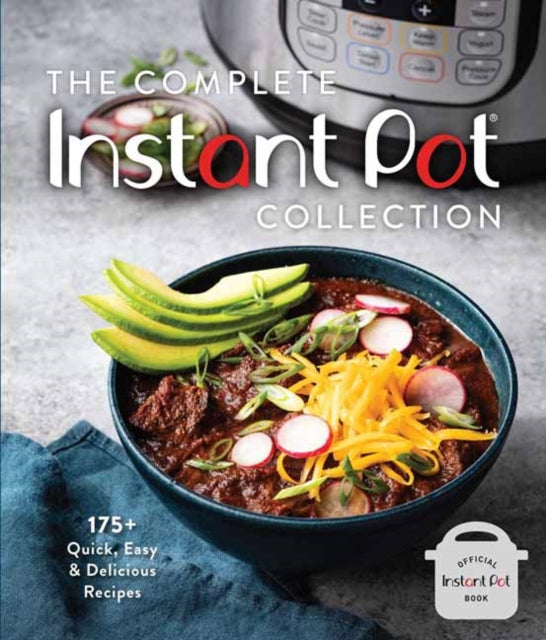 The Complete Instant Pot Collection: 250+ Quick & Easy Instant Pot Favorites