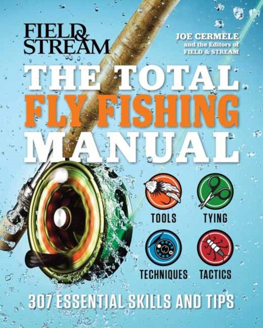 The Total Fly Fishing Manual: 307 Essential Skills and Tips