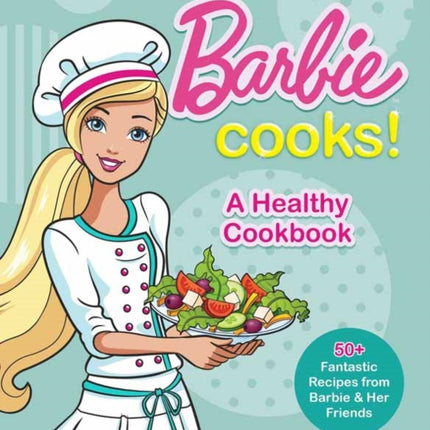 Barbie Cooks! A Healthy Cookbook