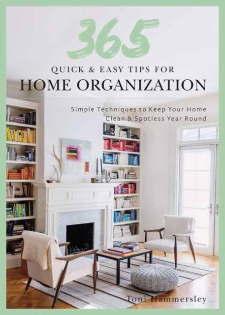 Quick and Easy Home Organization: 365 Simple Tips & Techniques to Keep Your Home Neat & Tidy Year Round