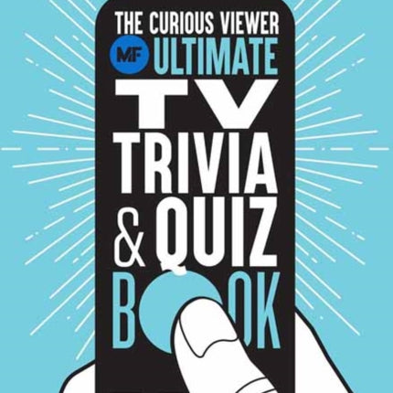 Mental Floss: The Curious Viewer Ultimate TV Trivia & Quiz Book: 500+ Questions and Answers from the Experts at Mental Floss