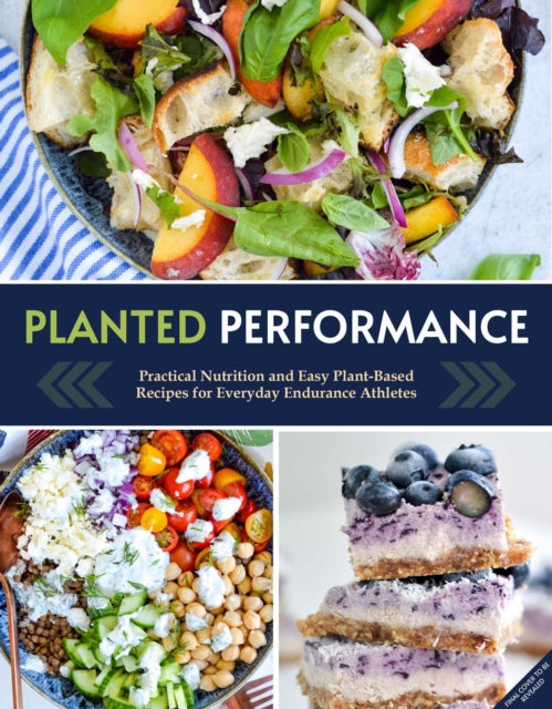 Planted Performance: Easy Plant-Based Recipes, Meal Plans, and Nutrition for All Athletes 