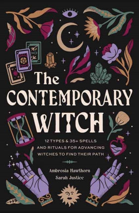 The Contemporary Witch: 12 Types & 50+ Spells and Rituals for Advancing Witches to Find Their Path