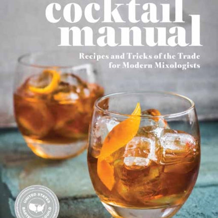 The Complete Cocktail Manual: Recipes and Tricks of the Trade for Modern Mixologists