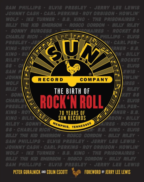 The Birth of Rock 'n' Roll: The Illustrated Story of Sun Records and the 70 Recordings That Changed the World