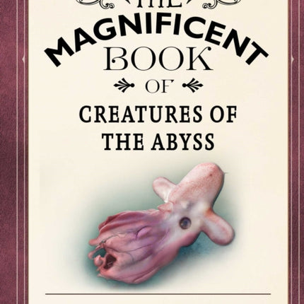 The Magnificent Book of Creatures of the Abyss: (Ocean Animal Books for Kids, Natural History Books for Kids)