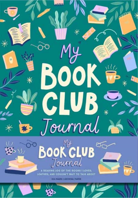 My Book Club Journal: A Reading Log of the Books I Loved, Loathed, and Couldn't Wait to Talk About