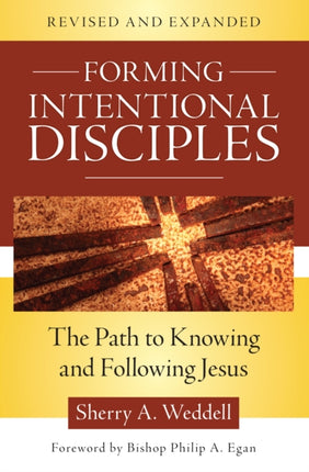 Forming Intentional Disciples: The Path to Knowing and Following Jesus, Revised and Expanded