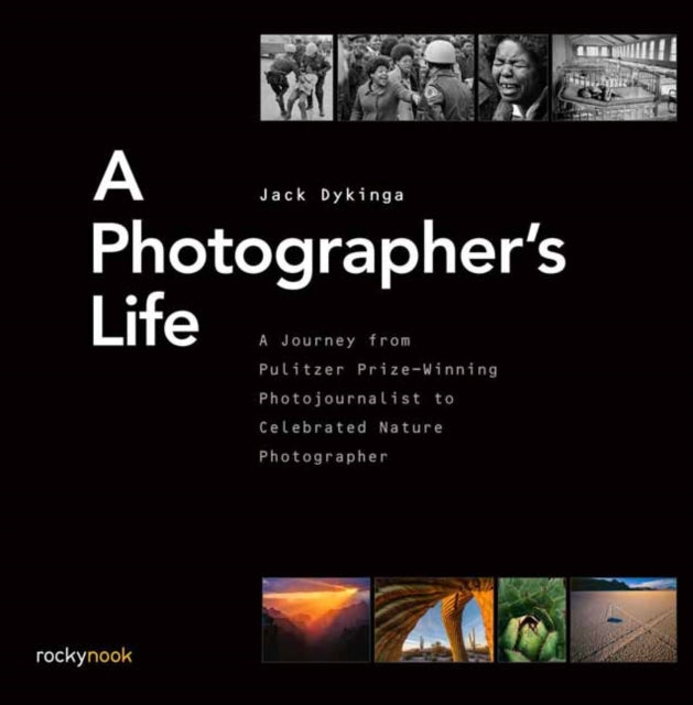 A Photographer's Life: A Journey from Pulitzer Prize-Winning Photojournalist to Celebrated Nature Photographer