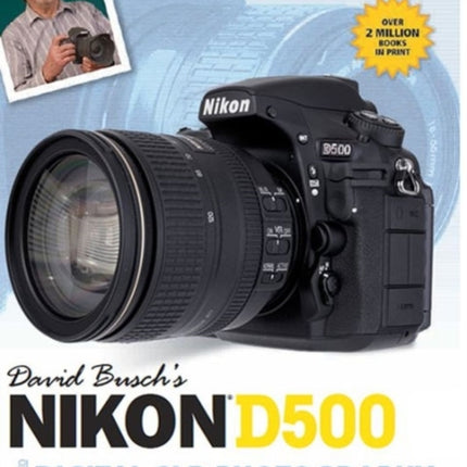 David Busch’s Nikon D500 Guide to Digital SLR Photography