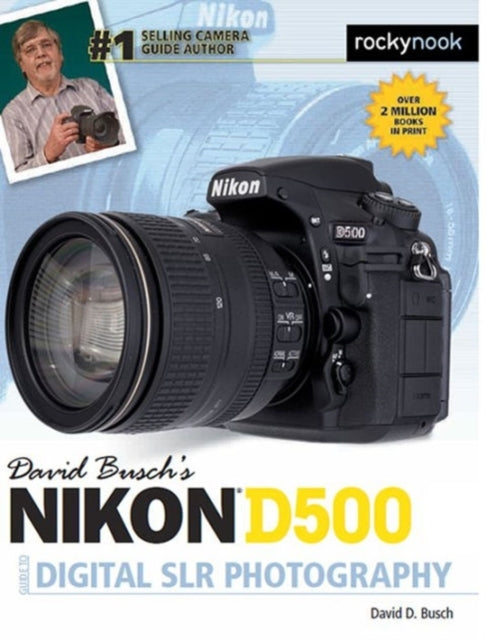 David Busch’s Nikon D500 Guide to Digital SLR Photography