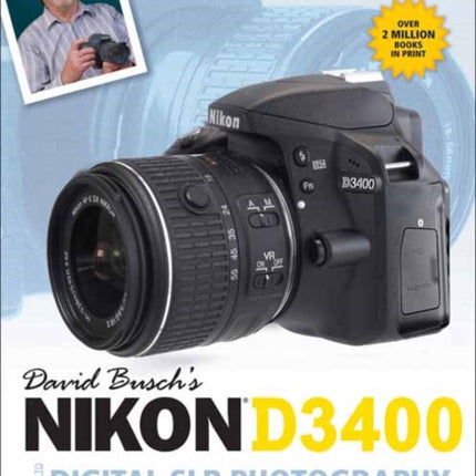 David Busch's Nikon D3400 Guide to Digital SLR Photography