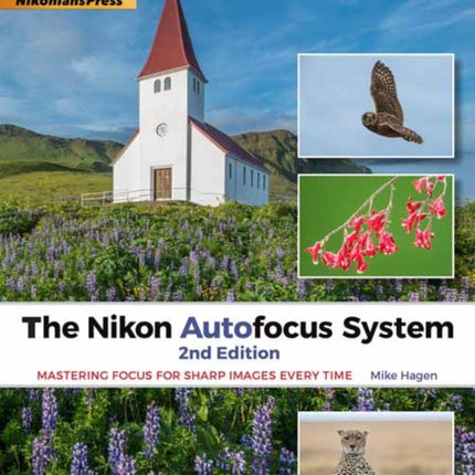 The Nikon Autofocus System: Mastering Focus for Sharp Images Every Time