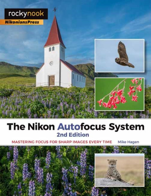 The Nikon Autofocus System: Mastering Focus for Sharp Images Every Time