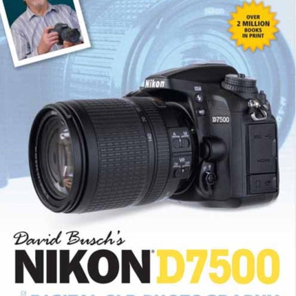 David Busch's Nikon D7500 Guide to Digital SLR Photography