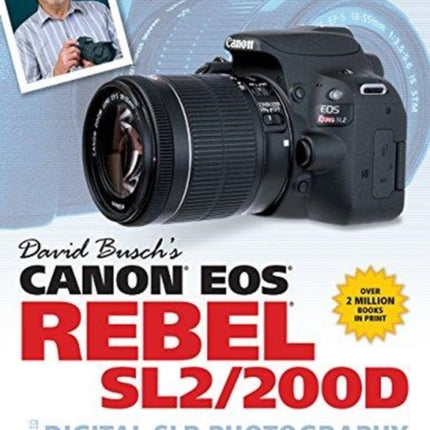 David Busch's Canon EOS Rebel SL2/200D Guide to Digital SLR Photography