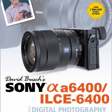 David Busch's Sony A6400/ILCE-6400 Guide to Digital Photography