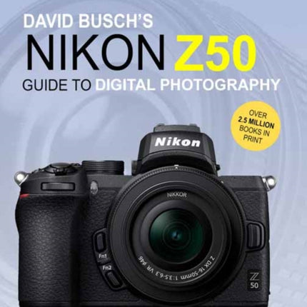 David Busch's Nikon Z50 Guide to Digital Photography