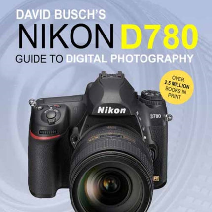 David Busch's Nikon D780 Guide to Digital Photography