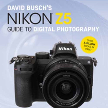 David Busch's Nikon Z5 Guide to Digital Photography