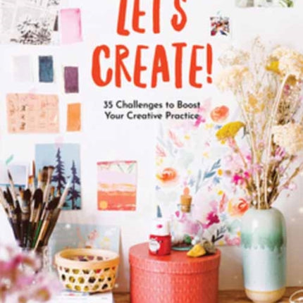 Dare to Create: 35 Challenges to Boost Your Creative Practice