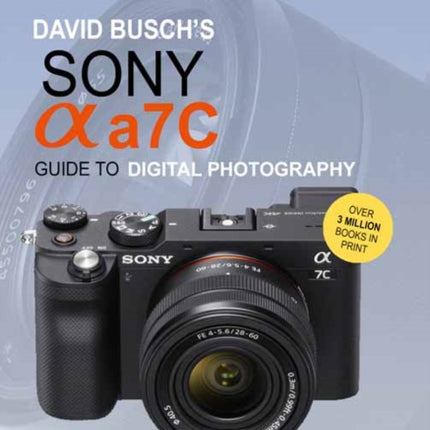 David Busch's Sony Alpha A7C Guide to Digital Photography