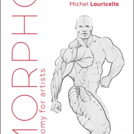 Morpho Muscled Bodies: Anatomy for Artists