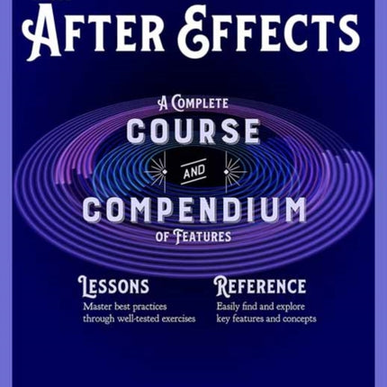 Adobe After Effects: A Complete Course and Compendium of Features