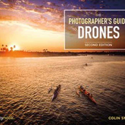 The Photographer's Guide to Drones