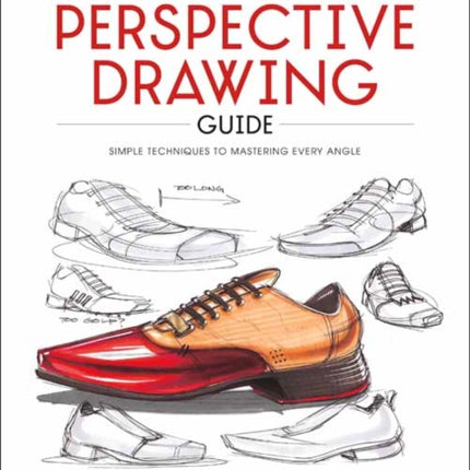 The Perspective Drawing Guide: Simple Techniques for Mastering Every Angle.