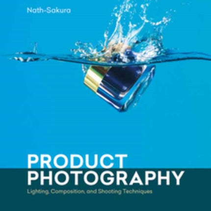 Product Photography: Lighting, Composition, and Shooting Techniques