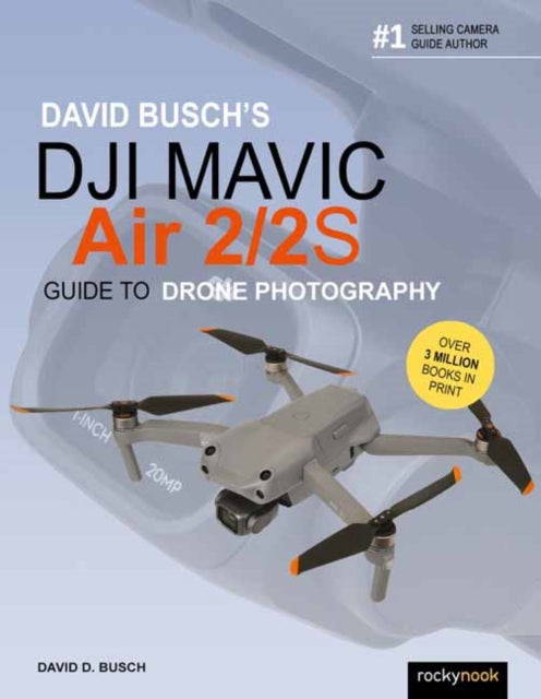 David Busch's DJI Mavic Air 2/2S Guide to Drone Photography 