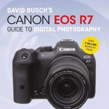 David Busch's Canon EOS R7 Guide to Digital Photography