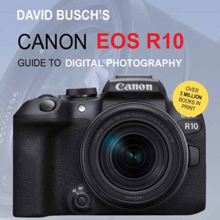 David Busch's Canon EOS R10 Guide to Digital Photography