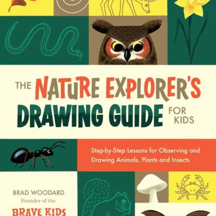 The Nature Explorer's Drawing Guide for Kids