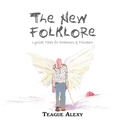 The New Folklore: Lyrical Tales for Dreamers & Thinkers