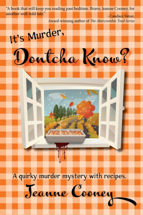 It's Murder Dontcha Know: A Quirky Murder Mystery with Recipes