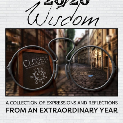 20/20 Wisdom: A Collection of Expressions and Refelctions from an Extraordinary Year