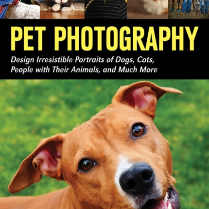 Pet Photography  Design Irresistable Portraits of Dogs Cats People With Their Animals and Much More