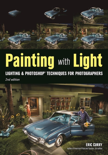 Painting with Light Lighting  Photoshop Techniques for Photographers 2nd Ed