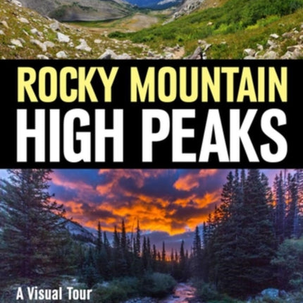 Explore The Rocky Mountain High Peaks A Visual Tour Of AmericaS Great Mountains A Visual Tour of Americas Great Range Explore Outdoors