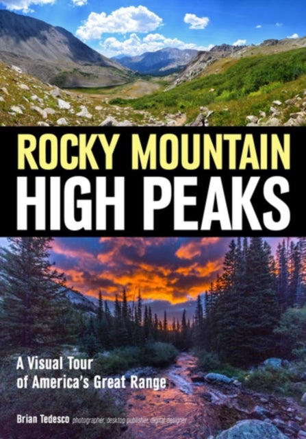 Explore The Rocky Mountain High Peaks A Visual Tour Of AmericaS Great Mountains A Visual Tour of Americas Great Range Explore Outdoors