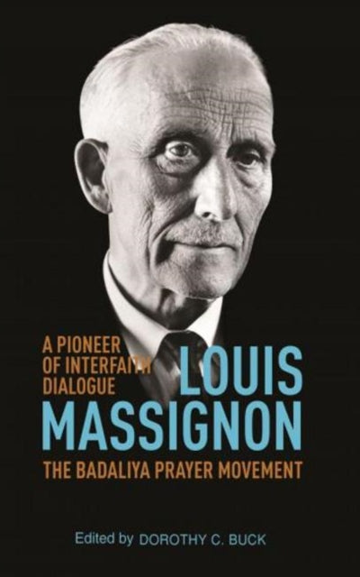 Louis Massignon: A Pioneer of Interfaith Dialogue / The Badaliya Prayer Movement (1947-1962)