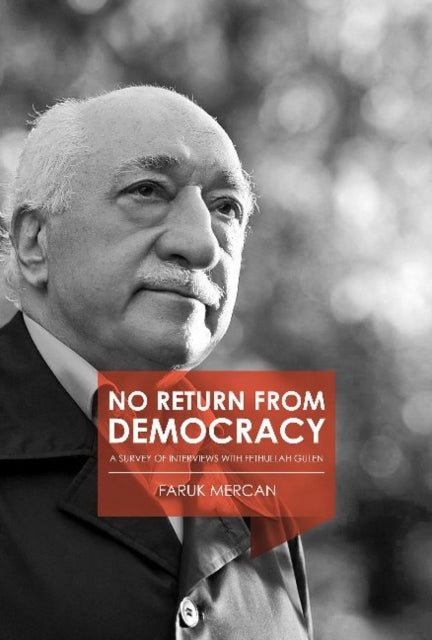 No Return From Democracy: A Survey of Interviews with Fetullah Gülen