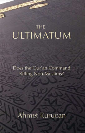 The Ultimatum: Does the Qur'an Command Killing