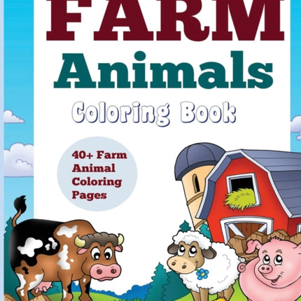 Farm Animals: Coloring Book: 40+ Farm Animal Coloring Pages