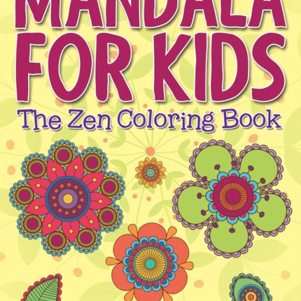 Mandala For Kids: The Zen Coloring Book